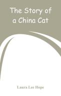 The Story of a China Cat di Laura Lee Hope edito da Alpha Editions