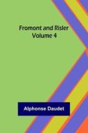 Fromont and Risler - Volume 4 di Alphonse Daudet edito da Alpha Editions