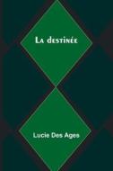 La destinée di Lucie Des Ages edito da Alpha Editions