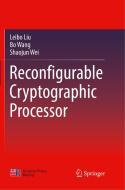 Reconfigurable Cryptographic Processor di Leibo Liu, Bo Wang, Shaojun Wei edito da Springer Singapore