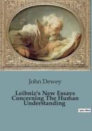 Leibniz's New Essays Concerning The Human Understanding di John Dewey edito da Culturea