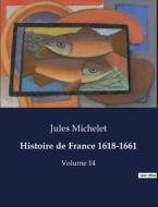 Histoire de France 1618-1661 di Jules Michelet edito da Culturea