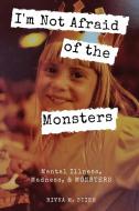 I'm Not Afraid of the Monsters di Rivka M Stieh edito da Restless Rambling House , llc