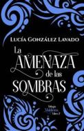 La Amenaza De Las Sombras di Gonzalez Lavado Lucia Gonzalez Lavado edito da Independently Published