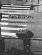 Early Recovery di Wheeler Noah B Wheeler edito da Independently Published