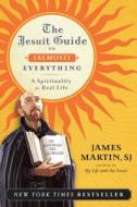 The Jesuit Guide to (Almost) Everything di James Martin edito da HarperCollins Publishers Inc