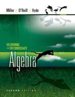 Beginning and Intermediate Algebra di Molly O'Neill, Nancy Hyde, Julie Miller edito da McGraw-Hill Higher Education