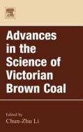 Advances In The Science Of Victorian Brown Coal di Chun-Zhu Li edito da Elsevier Science & Technology