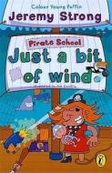 Pirate School: Just a Bit of Wind di Jeremy Strong edito da Penguin Books Ltd