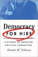 Democracy for Hire di Dennis W. Johnson edito da OUP USA