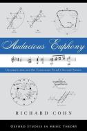 Audacious Euphony: Chromaticism and the Triad's Second Nature di Richard Cohn edito da OXFORD UNIV PR