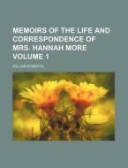Memoirs Of The Life And Correspondence Of Mrs. Hannah More (1834) di William Roberts edito da General Books Llc