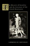 The Rhetoric of Sexuality and the Literature of the French Renaissance di Lawrence Kritzman edito da COLUMBIA UNIV PR