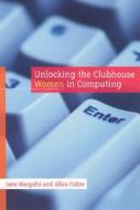 Unlocking the Clubhouse di Jane (Associate Researcher Margolis, Allan (co-founder Fisher edito da MIT Press Ltd