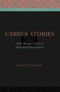 Career Stories di Juliette M. Rogers edito da Pennsylvania State University Press