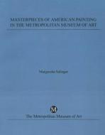Masterpieces of American Painting in the Metropolitan Museum of Art di Margaretta Salinger edito da Metropolitan Museum of Art New York