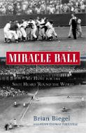 Miracle Ball: My Hunt for the Shot Heard 'Round the World di Brian Biegel, Pete Fornatale edito da THREE RIVERS PR