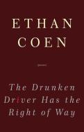 The Drunken Driver Has the Right of Way di Ethan Coen edito da THREE RIVERS PR