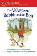The Velveteen Rabbit and the Boy di Maria S. Barbo edito da Square Fish