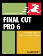 Final Cut Pro 6 di Lisa Brenneis edito da Pearson Education (us)