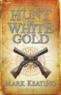 Hunt For White Gold di Mark Keating edito da Hodder & Stoughton General Division