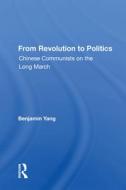 From Revolution To Politics di Benjamin Yang edito da Taylor & Francis Ltd