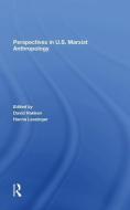 Perspectives In U.s. Marxist Anthropology di David J. Hakken, Hanna Lessinger, June Nash, Florence Babb edito da Taylor & Francis Ltd