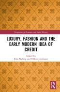 Luxury, Fashion And The Early Modern Idea Of Credit edito da Taylor & Francis Ltd