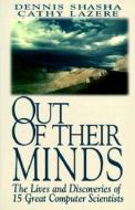 Out of their Minds di Dennis Shasha, Cathy Lazere edito da Springer-Verlag New York Inc.