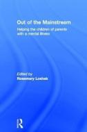 Out of the Mainstream: Helping the children of parents with a mental illness edito da Taylor & Francis Ltd