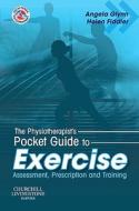 The Physiotherapist\'s Pocket Guide To Exercise di Angela Jane Glynn, Helen Fiddler edito da Elsevier Health Sciences