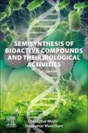 Semisynthesis of Bioactive Compounds and Their Biological Activities di Sadahar Majhi, Manickam Sivakumar edito da ELSEVIER