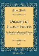 Drammi Di Leone Fortis, Vol. 1: Con Prefazione E Ritratto Dell'autore; La Duchessa Di Praslin; Camoens (Classic Reprint) di Leone Fortis edito da Forgotten Books