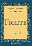 Fichte (Classic Reprint) di Robert Adamson edito da Forgotten Books