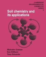 Soil Chemistry And Its Applications di Malcolm Cresser, Ken Killham, Tony Edwards edito da Cambridge University Press
