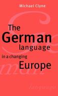 The German Language in a Changing Europe di Michael Clyne, Clyne Michael edito da Cambridge University Press