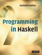 Programming In Haskell di Graham Hutton edito da Cambridge University Press