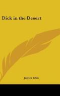 Dick In The Desert di JAMES OTIS edito da Kessinger Publishing