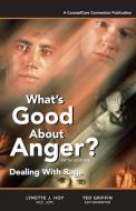 What's Good About Anger? Fifth Edition di Ted Griffin, Lynette J Hoy edito da Counselcare Connection, P.C.