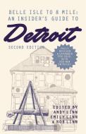 Belle Isle to 8 Mile: An Insider's Guide to Detroit, Second Edition di Robert Linn, Emily Linn edito da CITY BIRD LLC