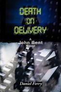 Death on Delivery di Daniel D. Ferry edito da iUniverse