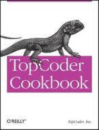 Topcoder Cookbook di Inc. Topcoder edito da O'reilly Media, Inc, Usa