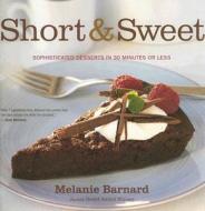 Short & Sweet: Sophisticated Desserts in 30 Minutes or Less di Melanie Barnard edito da Houghton Mifflin Harcourt (HMH)