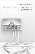 The Challenge of Congressional Representation di Richard F. Fenno edito da Harvard University Press