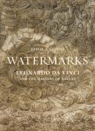 Watermarks: Leonardo Da Vinci and the Mastery of Nature di Leslie A. Geddes edito da PRINCETON UNIV PR