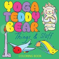 Yoga Teddy Bear Things & Stuff di K. M. Copham edito da NY Studio Gallery LLC