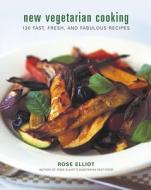 New Vegetarian Cooking: 120 Fast, Fresh, and Fabulous Recipes di Rose Elliot edito da Simon & Schuster