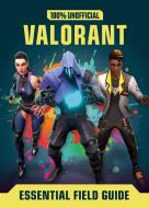 Valorant: Essential Guide 100% Unofficial di Daniel Lipscombe edito da HarperCollins Publishers