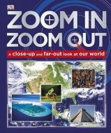 Zoom In, Zoom Out: A Close-Up and Far-Out Look at Our World di Mike Goldsmith, Susan Kennedy, Steve Parker edito da DK Publishing (Dorling Kindersley)