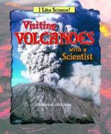 Visiting Volcanoes with a Scientist di Catherine McGlone edito da Enslow Elementary